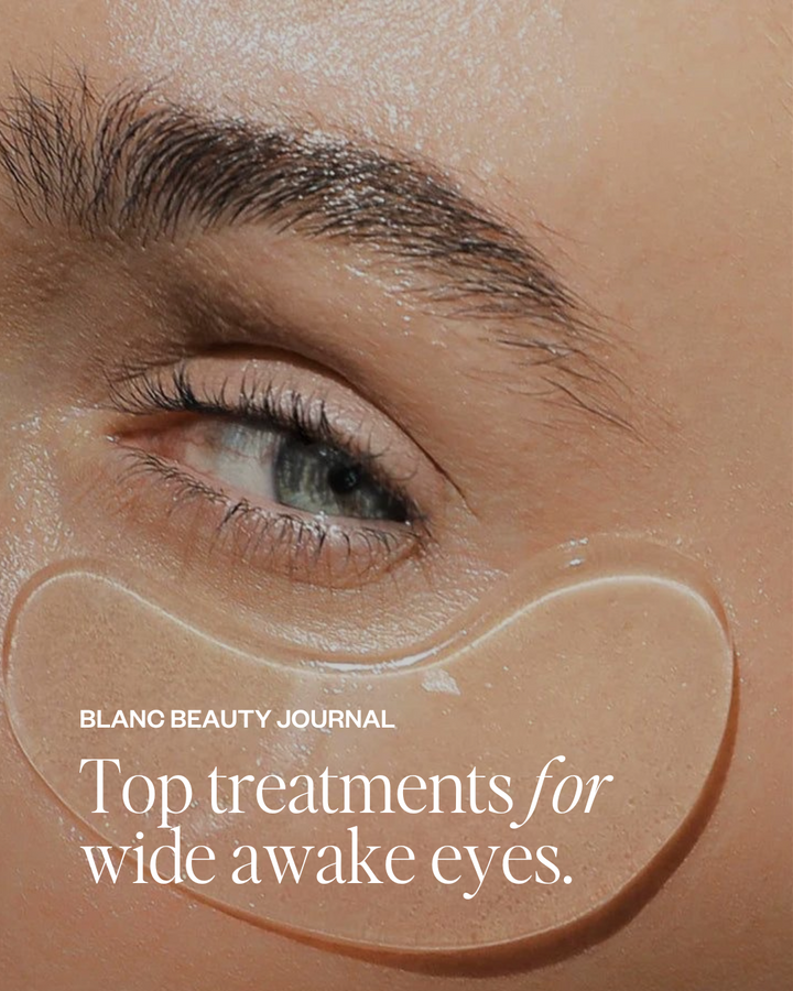 Blanc's top treatments for wide awake eyes