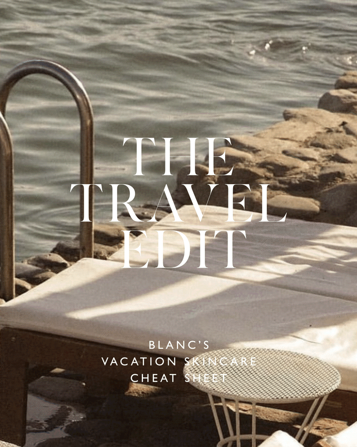 Blanc Skin’s Top Tips for Travel Skincare
